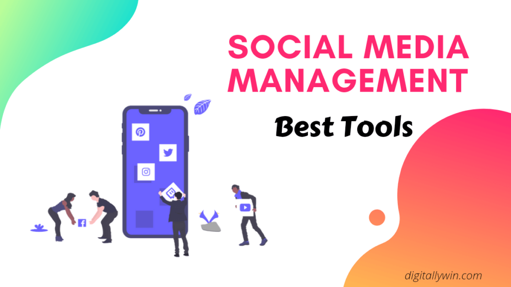 Best Social Media Management Tools - DigitallyWin